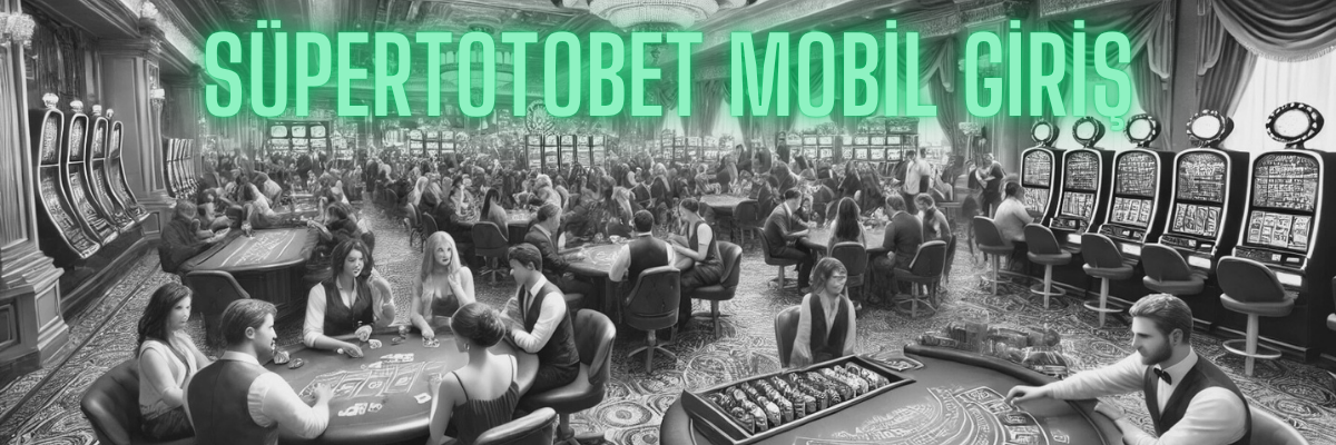 Süpertotobet Mobil Giriş