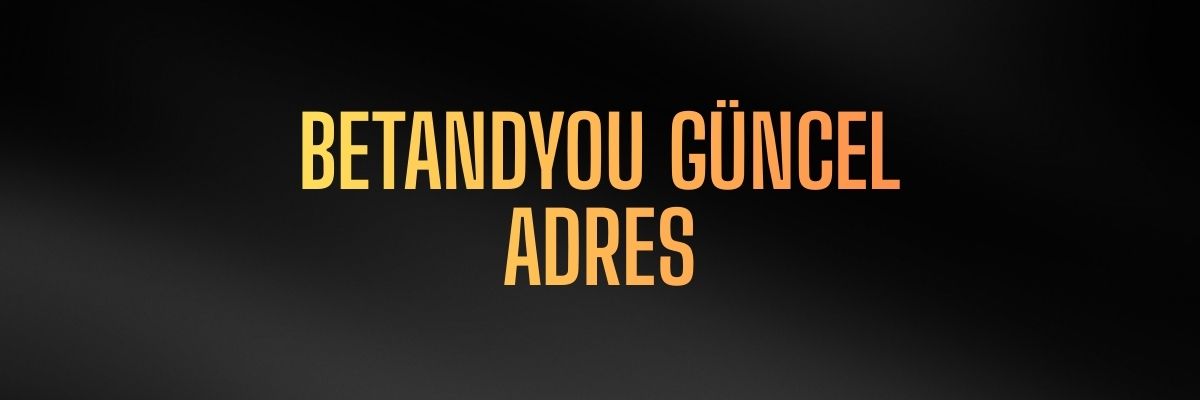 Betandyou Güncel Adres