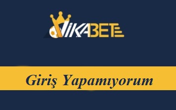 Vikabet Giriş Yapamıyorum