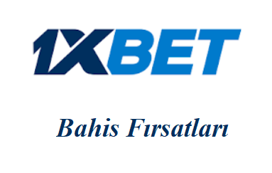 1xbet Bahis Fırsatları