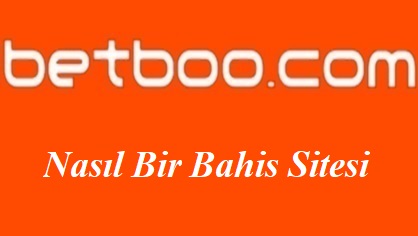 Betboo Nasıl Bir Bahis Sitesi