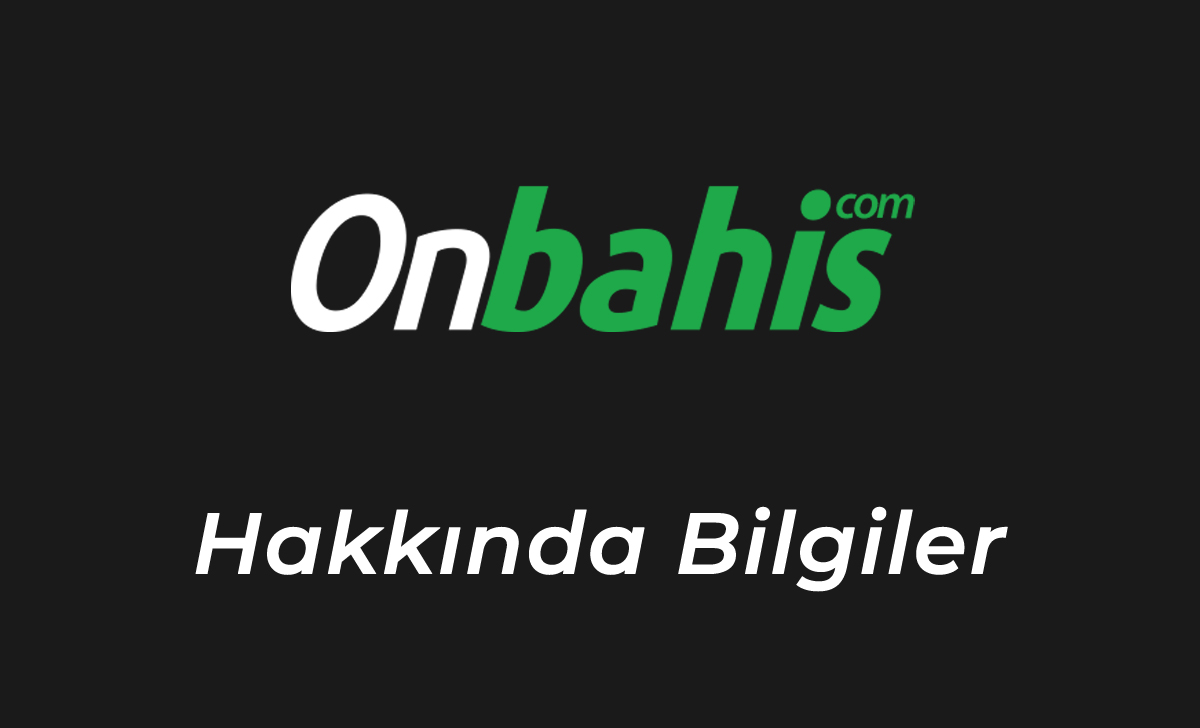 Onbahis Hakkında Bilgiler