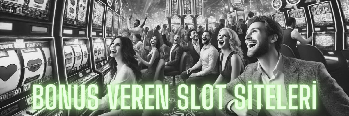 Bonus Veren Slot Siteleri